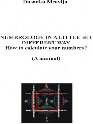 cover image of Numerology in a Little Bit Different Way--How to Calculate Your Numbers? (A manual)